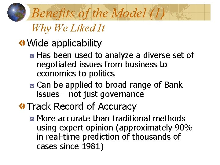 Benefits of the Model (1) Why We Liked It Wide applicability Has been used