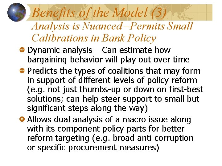 Benefits of the Model (3) Analysis is Nuanced –Permits Small Calibrations in Bank Policy