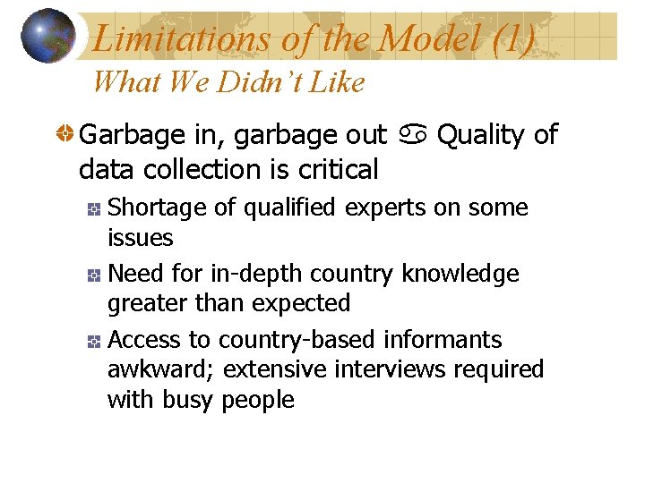 Limitations of the Model (1) What We Didn’t Like Garbage in, garbage out a