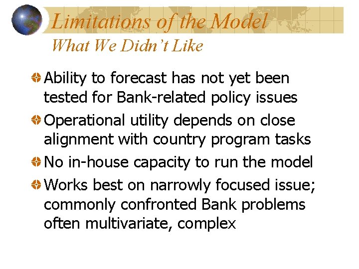 Limitations of the Model What We Didn’t Like Ability to forecast has not yet