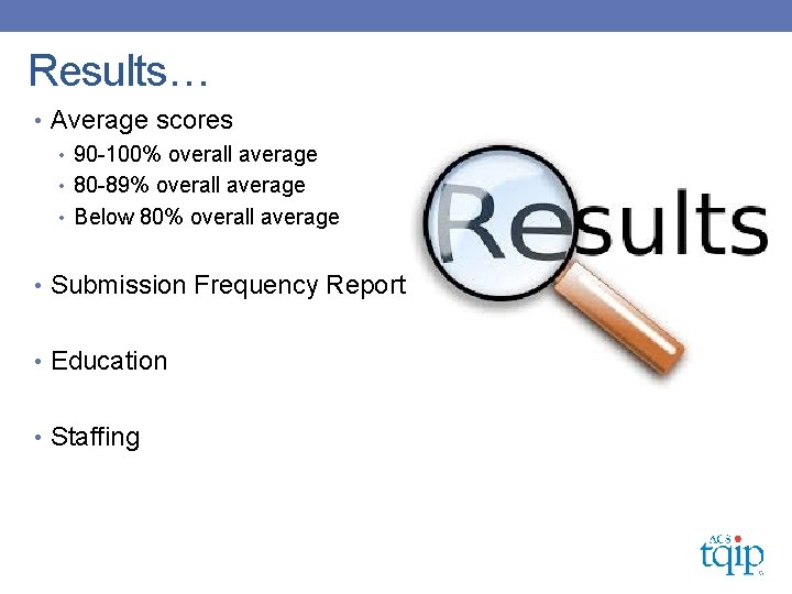 Results… • Average scores • 90 -100% overall average • 80 -89% overall average