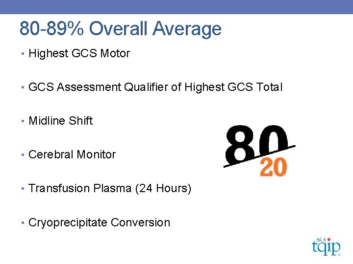 80 -89% Overall Average • Highest GCS Motor • GCS Assessment Qualifier of Highest