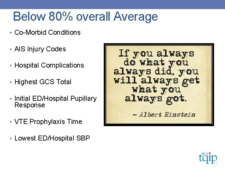 Below 80% overall Average • Co-Morbid Conditions • AIS Injury Codes • Hospital Complications