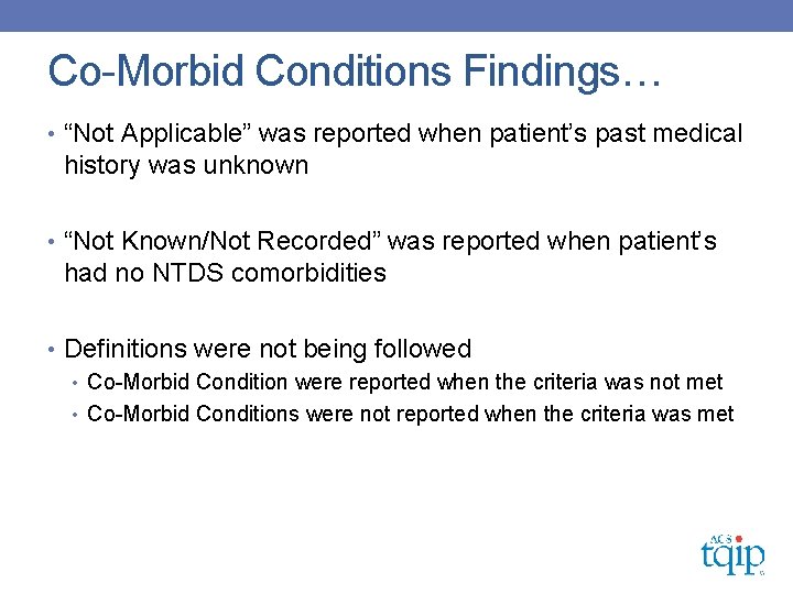 Co-Morbid Conditions Findings… • “Not Applicable” was reported when patient’s past medical history was