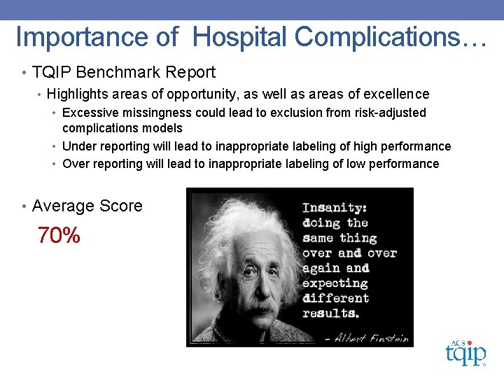 Importance of Hospital Complications… • TQIP Benchmark Report • Highlights areas of opportunity, as