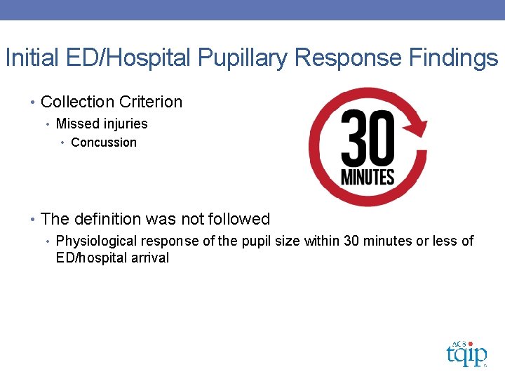 Initial ED/Hospital Pupillary Response Findings • Collection Criterion • Missed injuries • Concussion •