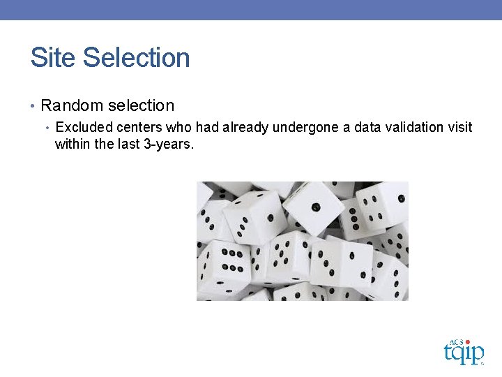 Site Selection • Random selection • Excluded centers who had already undergone a data