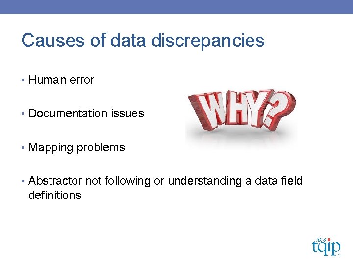 Causes of data discrepancies • Human error • Documentation issues • Mapping problems •