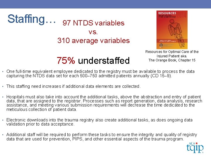 Staffing… 97 NTDS variables vs. 310 average variables 75% understaffed Resources for Optimal Care