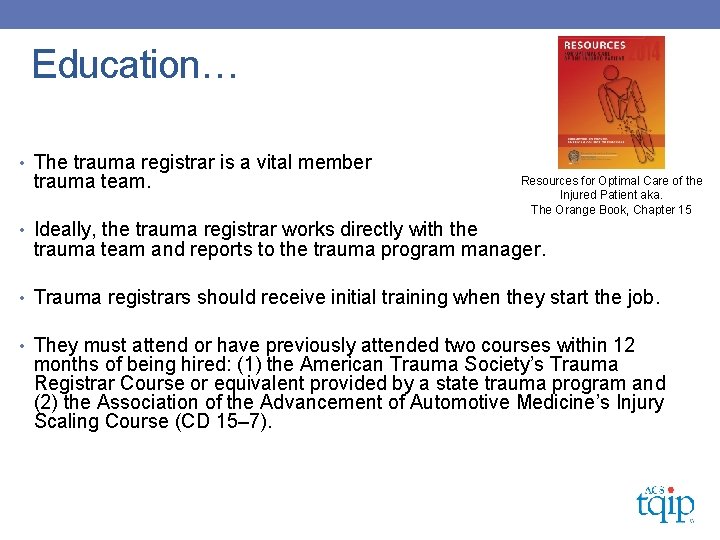 Education… • The trauma registrar is a vital member trauma team. of the Resources