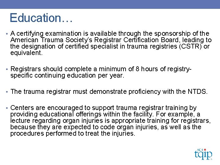 Education… • A certifying examination is available through the sponsorship of the American Trauma