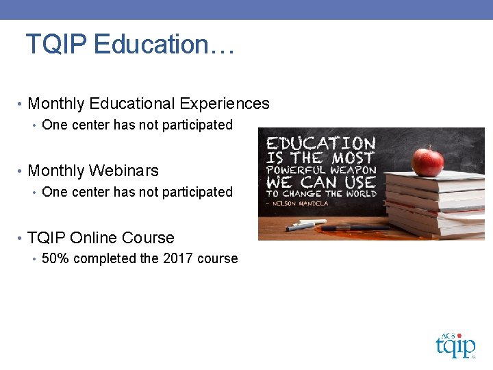 TQIP Education… • Monthly Educational Experiences • One center has not participated • Monthly