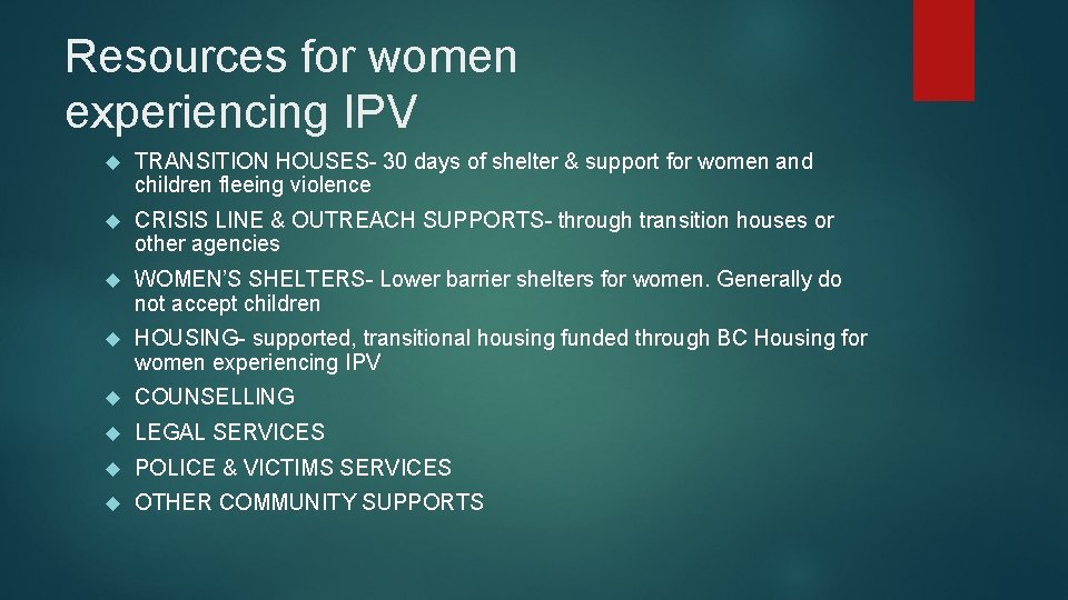 Resources for women experiencing IPV TRANSITION HOUSES- 30 days of shelter & support for