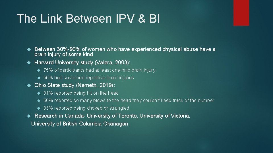 The Link Between IPV & BI Between 30%-90% of women who have experienced physical