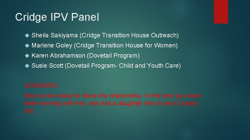 Cridge IPV Panel Sheila Sakiyama (Cridge Transition House Outreach) Marlene Goley (Cridge Transition House