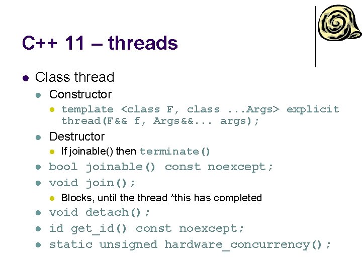 C++ 11 – threads l Class thread l Constructor l l Destructor l l