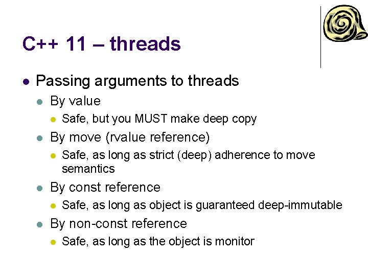 C++ 11 – threads l Passing arguments to threads l By value l l