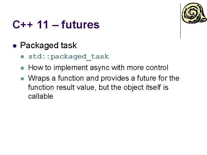 C++ 11 – futures l Packaged task l std: : packaged_task l How to