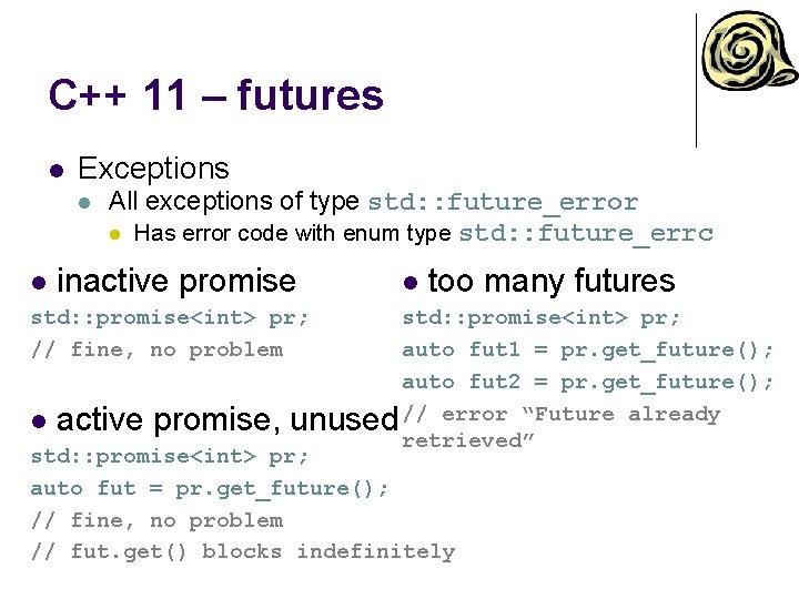C++ 11 – futures l Exceptions l l All exceptions of type std: :