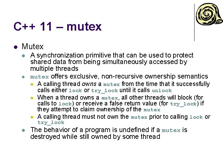 C++ 11 – mutex l Mutex l l A synchronization primitive that can be