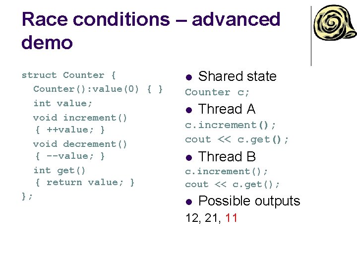 Race conditions – advanced demo struct Counter { Counter(): value(0) { } int value;