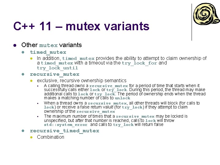 C++ 11 – mutex variants l Other mutex variants l timed_mutex l l In
