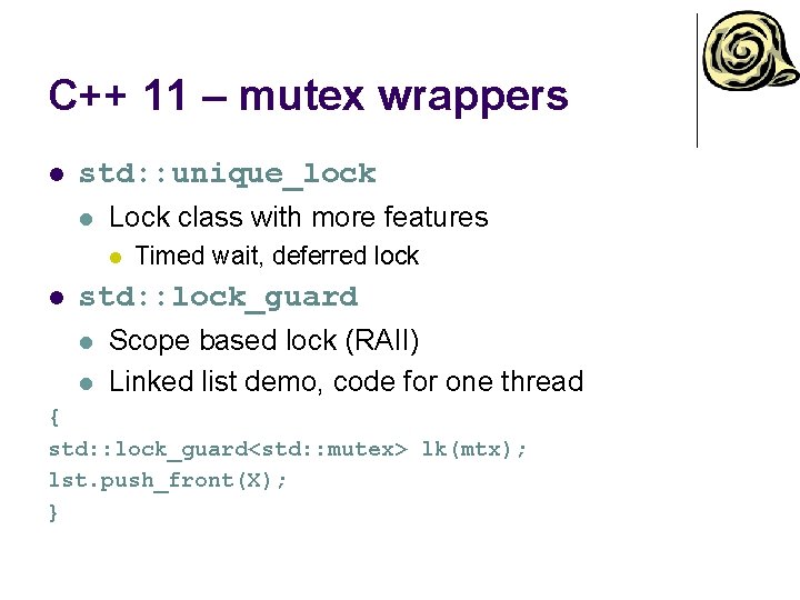 C++ 11 – mutex wrappers l std: : unique_lock l Lock class with more