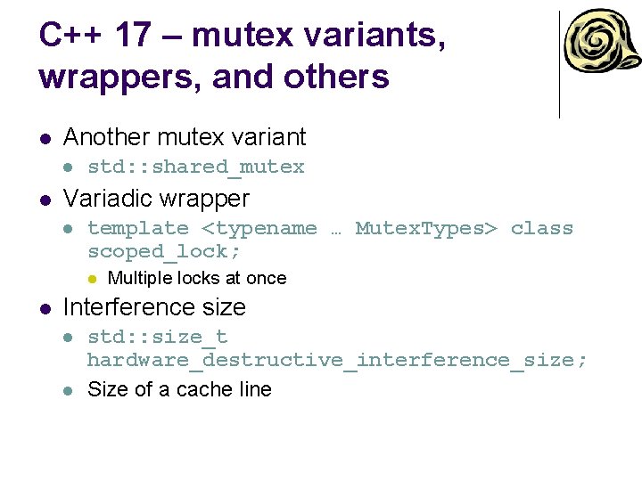 C++ 17 – mutex variants, wrappers, and others l Another mutex variant l l