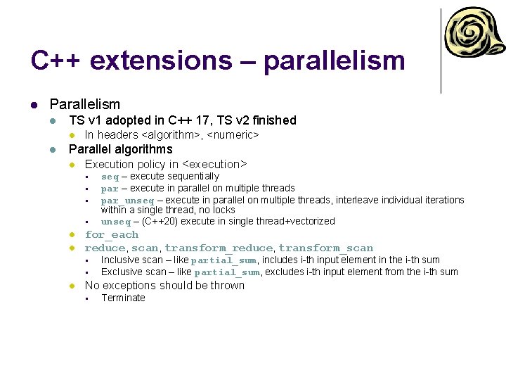 C++ extensions – parallelism l Parallelism l TS v 1 adopted in C++ 17,