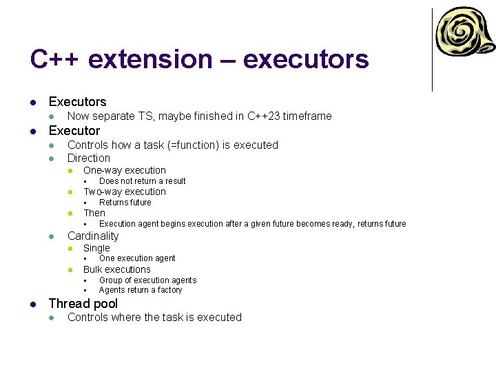 C++ extension – executors l Executors l l Now separate TS, maybe finished in C++ extension – executors l Executors l l Now separate TS, maybe finished in