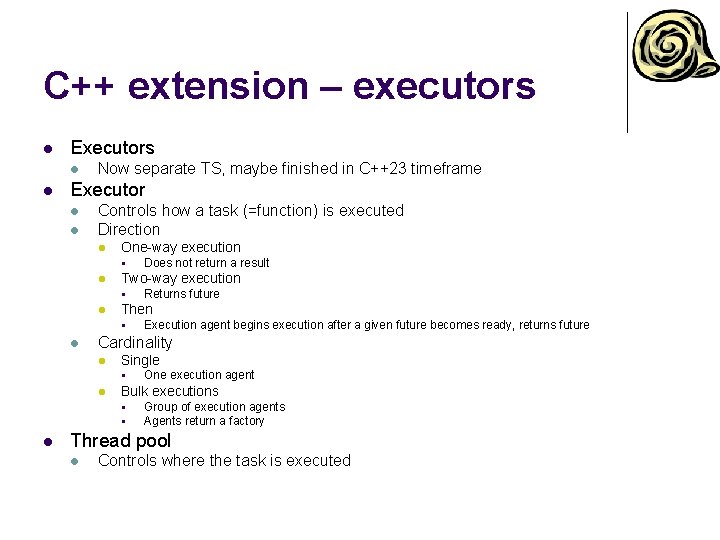 C++ extension – executors l Executors l l Now separate TS, maybe finished in