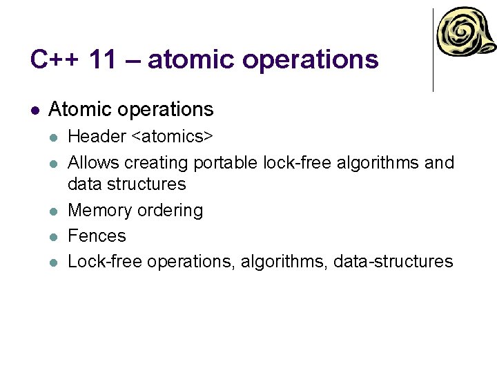 C++ 11 – atomic operations l Atomic operations l l l Header <atomics> Allows