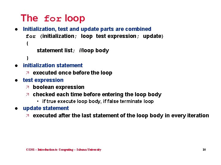 The for loop l l l Initialization, test and update parts are combined for