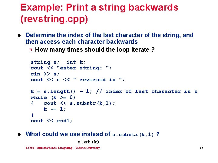 Example: Print a string backwards (revstring. cpp) l Determine the index of the last