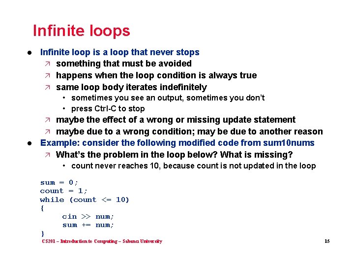 Infinite loops l Infinite loop is a loop that never stops ä something that