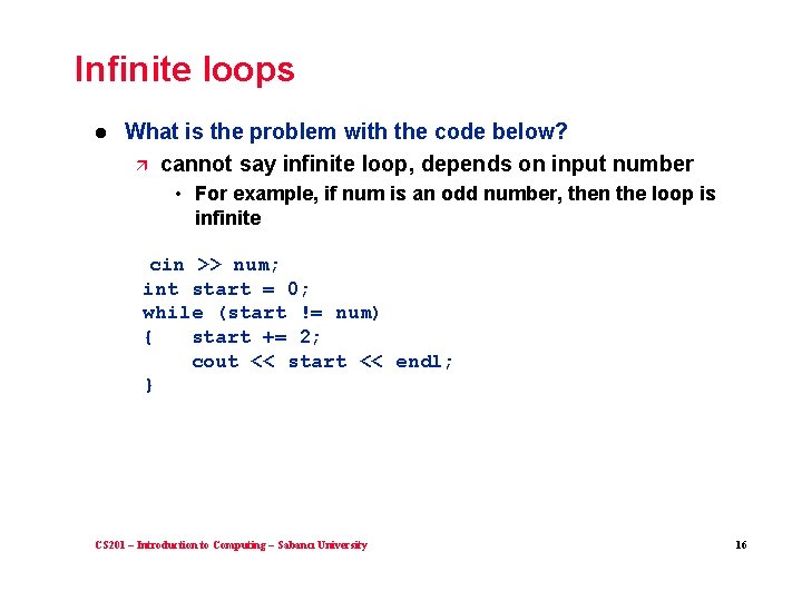 Infinite loops l What is the problem with the code below? ä cannot say