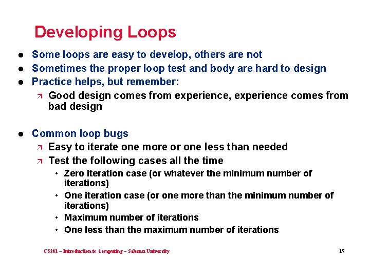 Developing Loops l l Some loops are easy to develop, others are not Sometimes
