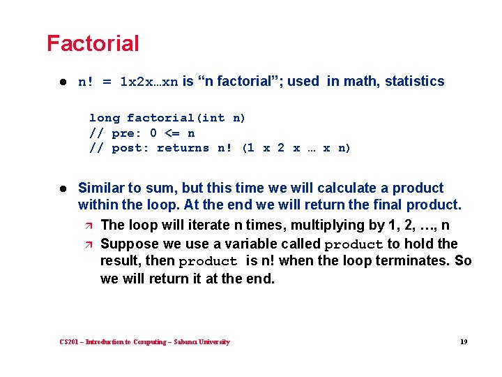 Factorial l n! = 1 x 2 x…xn is “n factorial”; used in math,