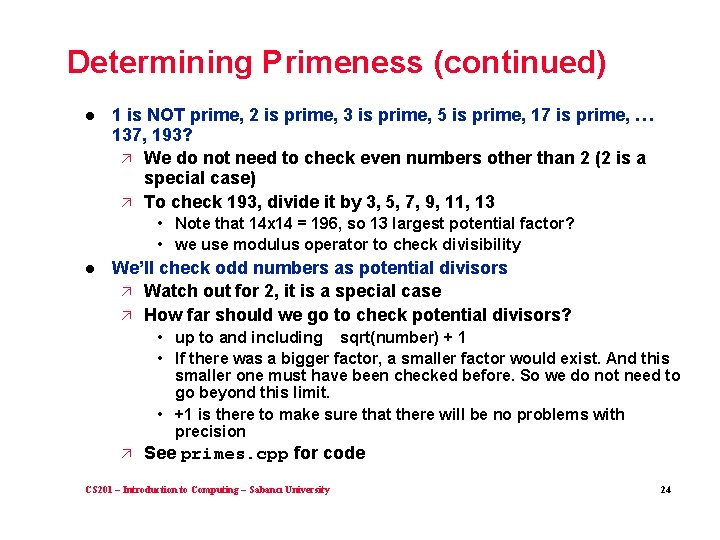 Determining Primeness (continued) l 1 is NOT prime, 2 is prime, 3 is prime,