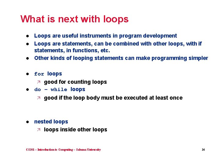 What is next with loops l Loops are useful instruments in program development Loops