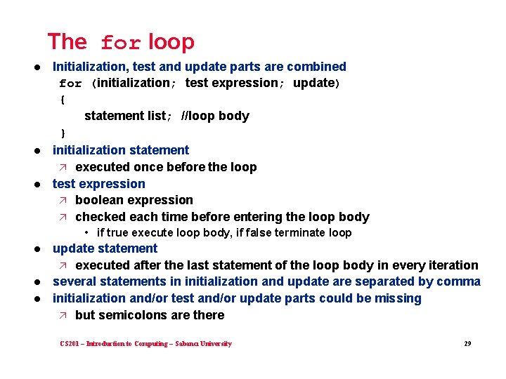The for loop l l l Initialization, test and update parts are combined for