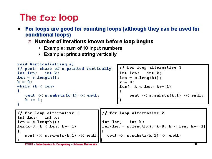 The for loop l For loops are good for counting loops (although they can