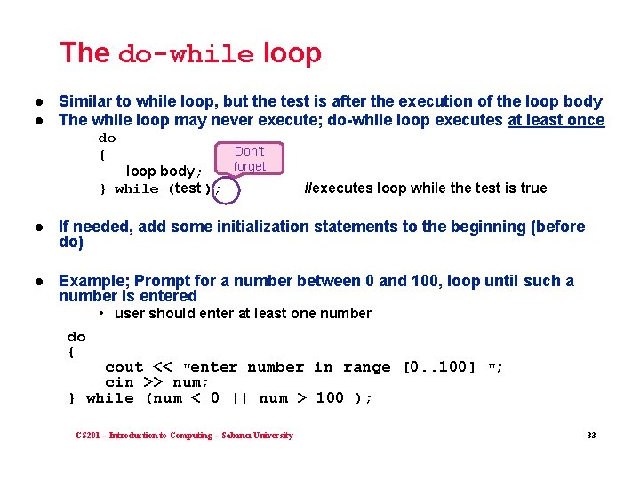 The do-while loop l l Similar to while loop, but the test is after