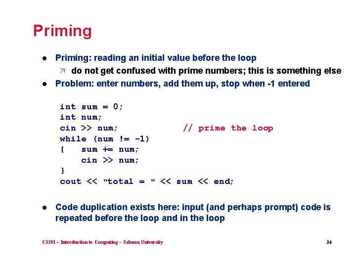 Priming l l Priming: reading an initial value before the loop ä do not