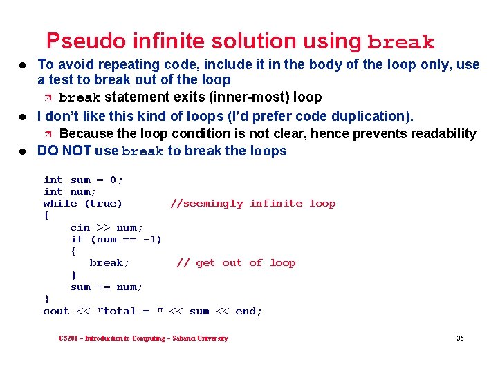 Pseudo infinite solution using break l l To avoid repeating code, include it in