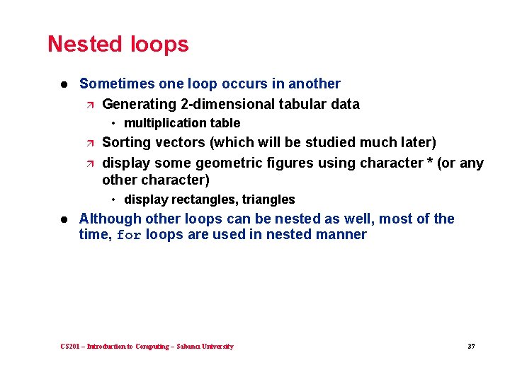 Nested loops l Sometimes one loop occurs in another ä Generating 2 -dimensional tabular