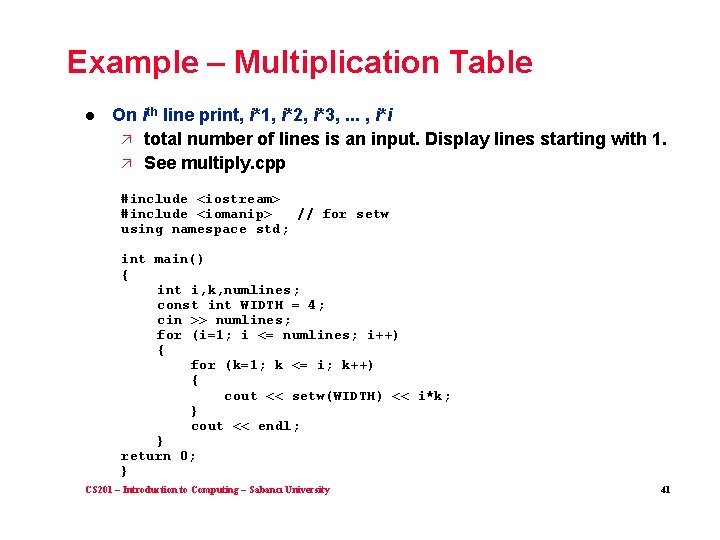 Example – Multiplication Table l On ith line print, i*1, i*2, i*3, . .
