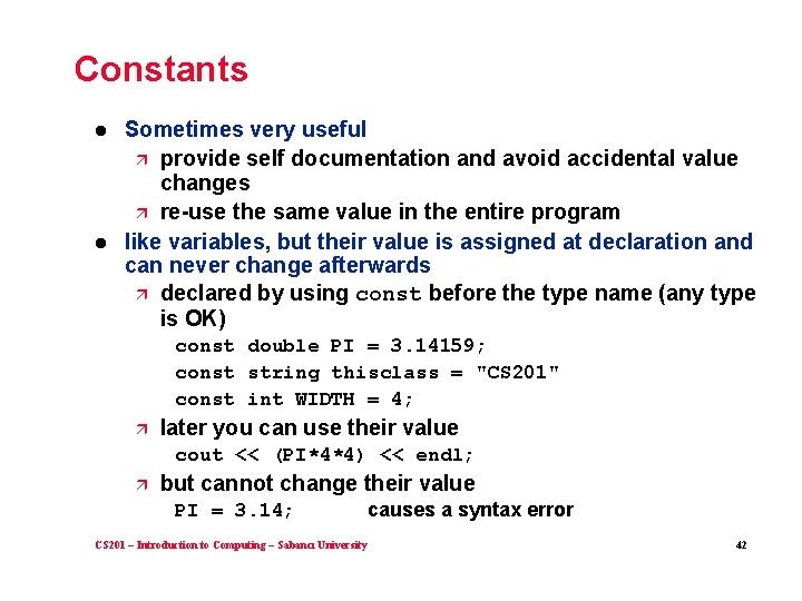Constants l l Sometimes very useful ä provide self documentation and avoid accidental value