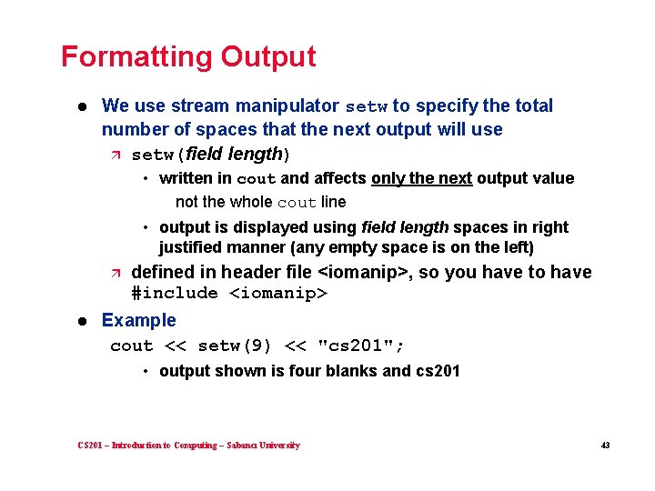 Formatting Output l We use stream manipulator setw to specify the total number of