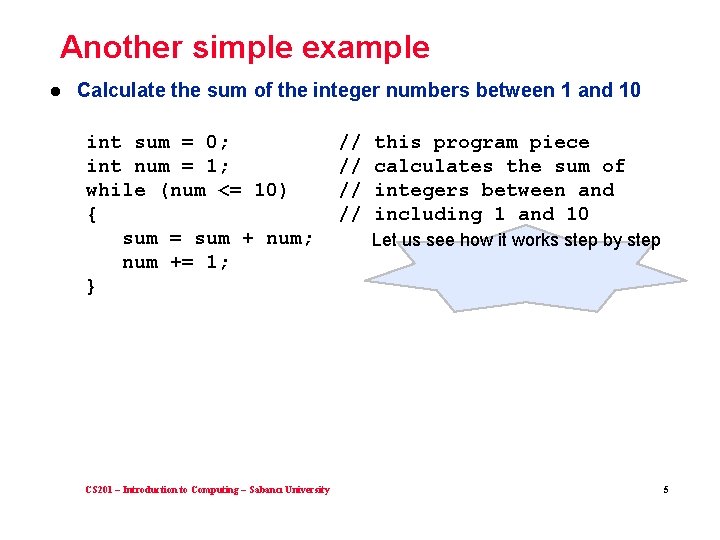 Another simple example l Calculate the sum of the integer numbers between 1 and